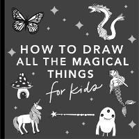 Cover Magical Things: How to Draw Books for Kids with Unicorns, Dragons, Mermaids, and More