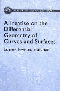 Cover A Treatise on the Differential Geometry of Curves and Surfaces