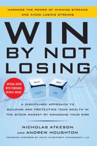 Cover Win By Not Losing: A Disciplined Approach to Building and Protecting Your Wealth in the Stock Market by Managing Your Risk