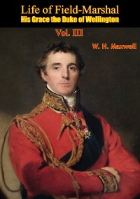 Cover Life of Field-Marshal His Grace the Duke of Wellington Vol. III