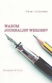 Cover Warum Journalist werden?