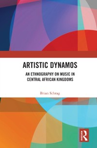 Cover Artistic Dynamos: An Ethnography on Music in Central African Kingdoms