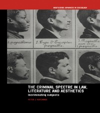Cover The Criminal Spectre in Law, Literature and Aesthetics