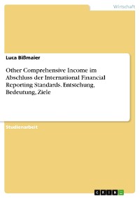 Cover Other Comprehensive Income im Abschluss der International Financial Reporting Standards. Entstehung, Bedeutung, Ziele