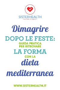 Cover Dimagrire dopo le feste: guida pratica per ritrovare la forma con la dieta mediterranea