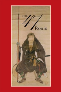 Cover 47: The True Story of the Vendetta of the 47 Ronin from Ako