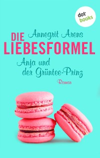 Cover Die Liebesformel: Anja und der Grüntee-Prinz