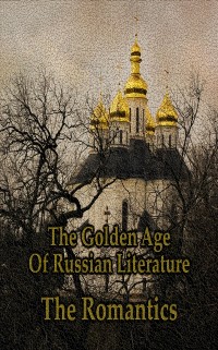 Cover Golden Age of Russian Literature - The Romantics