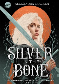 Cover Silver in the Bone. Brich den Fluch, bevor der Fluch dich bricht (Die Hollower-Saga 1)