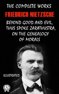 Cover The Complete Works of Friedrich Nietzsche. Illustrated