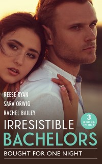 Cover Irresistible Bachelors: Bought For One Night: His Until Midnight (Texas Cattleman's Club: Bachelor Auction) / That Night with the Rich Rancher / Bidding on Her Boss
