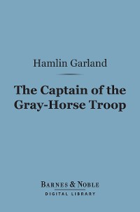 Cover The Captain of the Gray-Horse Troop (Barnes & Noble Digital Library)