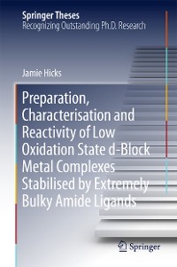Cover Preparation, Characterisation and Reactivity of Low Oxidation State d-Block Metal Complexes Stabilised by Extremely Bulky Amide Ligands