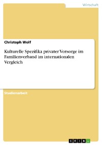 Cover Kulturelle Spezifika privater Vorsorge im Familienverband im internationalen Vergleich
