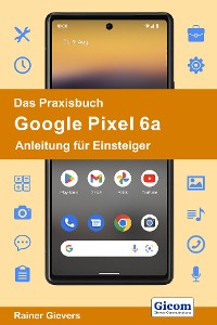 Cover Das Praxisbuch Google Pixel 6a - Anleitung für Einsteiger