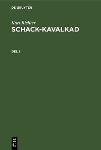 Cover Kurt Richter: Schack-kavalkad. Del 1