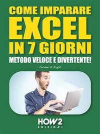 Cover COME IMPARARE EXCEL IN 7 GIORNI. Metodo Veloce e Divertente!