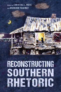 Cover Reconstructing Southern Rhetoric