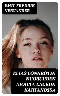 Cover Elias Lönnrotin nuoruuden ajoilta Laukon kartanossa