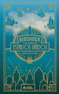 Cover Bioshock y el alma de Estados Unidos