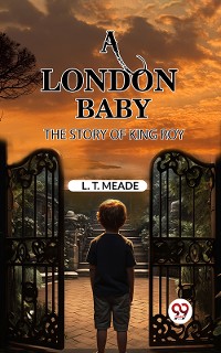 Cover A London Baby The Story of King Roy