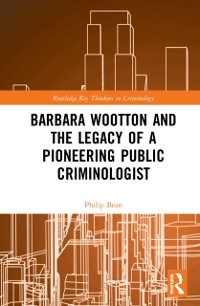 Cover Barbara Wootton and the Legacy of a Pioneering Public Criminologist