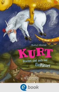 Cover Kurt, Einhorn wider Willen 4. Drachen sind auch nur EinHörner