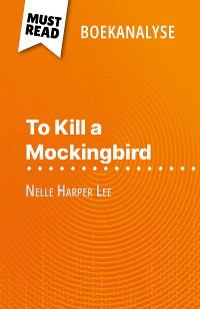 Cover To Kill a Mockingbird van Nelle Harper Lee (Boekanalyse)