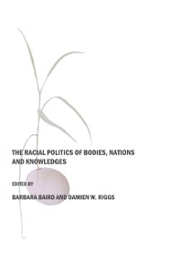 Cover Racial Politics of Bodies, Nations and Knowledges