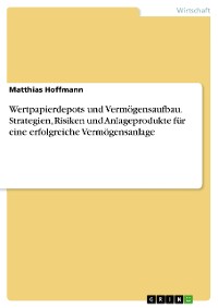 Cover Wertpapierdepots und Vermögensaufbau. Strategien, Risiken und Anlageprodukte für eine erfolgreiche Vermögensanlage