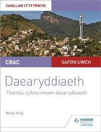 Cover CBAC Safon Uwch Daearyddiaeth   Canllaw i Fyfyrwyr 6: Them u Cyfoes mewn Daearyddiaeth (WJEC/Eduqas A-level Geography Student Guide 6: Contemporary Themes in Geography Welsh-language edition)