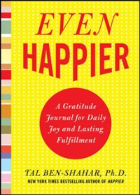 Cover Even Happier: A Gratitude Journal for Daily Joy and Lasting Fulfillment