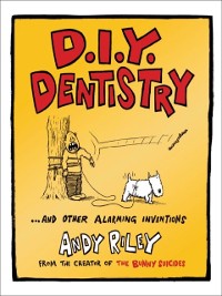 Cover DIY Dentistry and Other Alarming Inventions