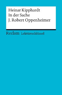 Cover Lektüreschlüssel. Heinar Kipphardt: In der Sache J. Robert Oppenheimer