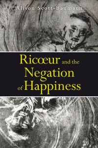 Cover Ricoeur and the Negation of Happiness
