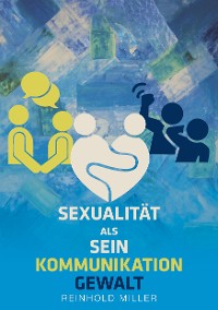 Cover Sexualität als Sein - Kommunikation - Gewalt
