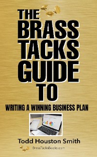 Cover The Brass Tacks Guide to Writing a Winning Business Plan