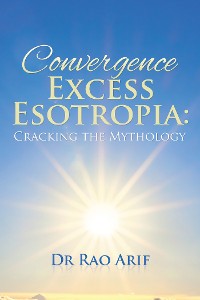 Cover Convergence Excess Esotropia: Cracking the Mythology