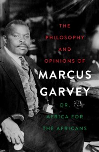 Cover Philosophy and Opinions of Marcus Garvey
