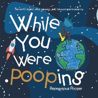 Cover While You Were Pooping