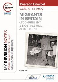 Cover My Revision Notes: Pearson Edexcel GCSE (9 1) History: Migrants in Britain, c800 present and Notting Hill, c1948 c1970