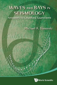 Cover WAVES AND RAYS IN SEISMOLOGY: ANSWERS TO UNASKED QUESTIONS