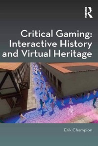 Cover Critical Gaming: Interactive History and Virtual Heritage