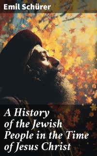 Cover A History of the Jewish People in the Time of Jesus Christ