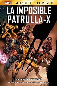 Cover Marvel Must Have. La imposible Patrulla X-2. La herida más cruel