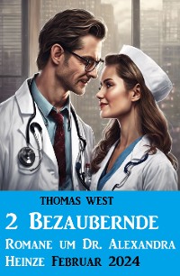 Cover 2 Bezaubernde Romane um Dr. Alexandra Heinze Februar 2024