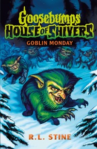 Cover Goosebumps: House of Shivers 2: Goblin Monday eBook