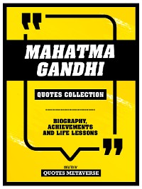 Cover Mahatma Gandhi - Quotes Collection - Biography, Achievements And Life Lessons