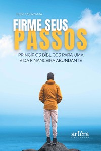 Cover Firme Seus Passos: Princípios Bíblicos Para uma Vida Financeira Abundante