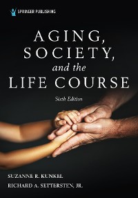 Cover Aging, Society, and the Life Course, Sixth Edition